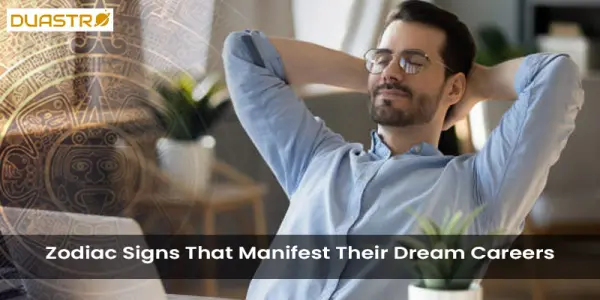 Zodiac Signs That Manifest Their Dream Careers